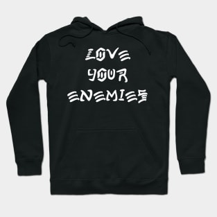 Love Your Enemies Hoodie